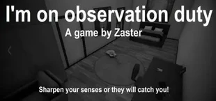 I'm on Observation Duty