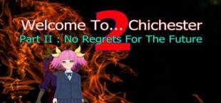 Welcome To... Chichester 2 - Part II : No Regrets For The Future