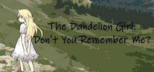 The Dandelion Girl: Don't You Remember Me?