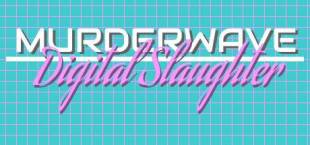 Murderwave: Digital Slaughter