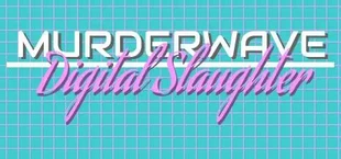 Murderwave: Digital Slaughter