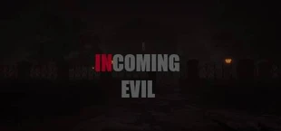 Incoming Evil