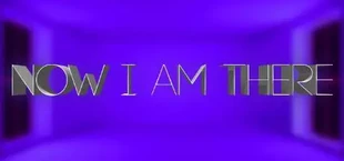Now I Am There