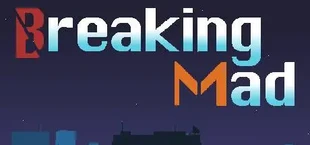 Breaking Mad