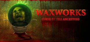 Waxworks: Curse of the Ancestors
