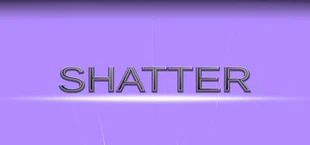 SHATTER