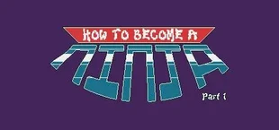 How to Become a Ninja: Part 1
