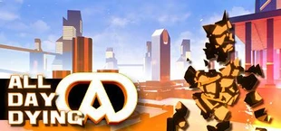 All Day Dying: Redux Edition