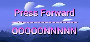 Press Forward OOOOONNNNN