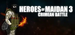 Heroes Of Maidan 3: Crimean Battle
