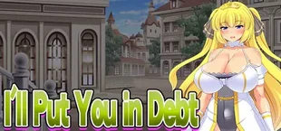 I'll Put You in Debt