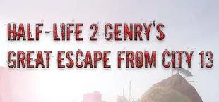 Half-Life 2: Genry's Great Escape From City 13