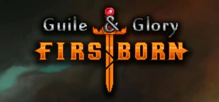 Guile & Glory: Firstborn