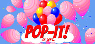 Pop-It! Or Don't..