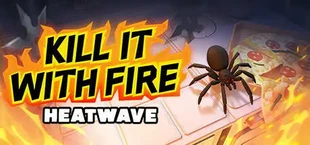 Kill It With Fire: HEATWAVE