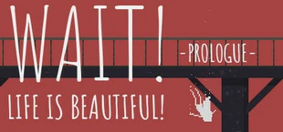 Wait! Life is Beautiful! Prologue