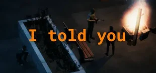 I told you