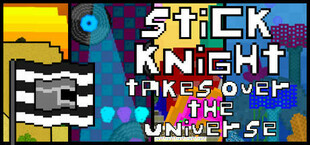 Stick Knight Takes Over the Universe