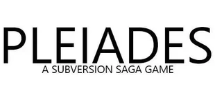Pleiades - A Subversion Saga Game
