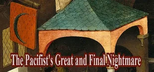 The Pacifist's Great and Final Nightmare