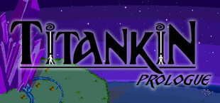 TITANKIN: Prologue