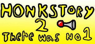 Honkstory 2: There was No 1