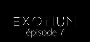 EXOTIUM - Episode 7