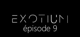 EXOTIUM - Episode 9
