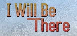 I Will Be There
