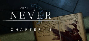 What Never Was: Chapter II