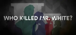 Who Killed Mr. White?
