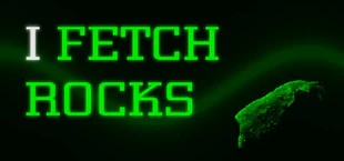 I Fetch Rocks