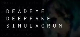 Deadeye Deepfake Simulacrum