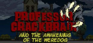 Professor Crackbrain - And the awakening of the weredog
