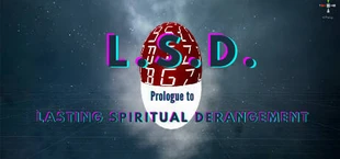 L.S.D.: Prologue to Lasting Spiritual Derangement