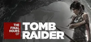Final Hours of Tomb Raider