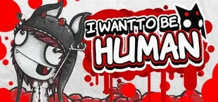 I Want To Be Human