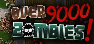 Over 9000 Zombies!