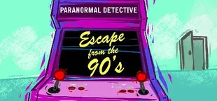 Paranormal Detective: Escape from the 90's