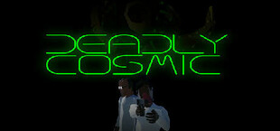 Deadly Cosmic