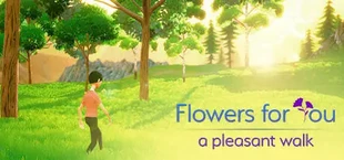 Flowers for You: a pleasant walk