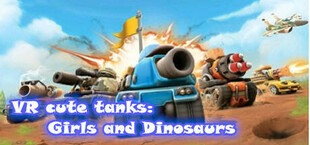 VR cute tanks: Girls and Dinosaurs