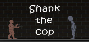 Shank the Cop