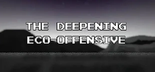 The Deepening: Eco-Offensive