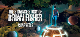 The Strange Story Of Brian Fisher: Chapter 2
