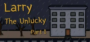 Larry The Unlucky Part 1