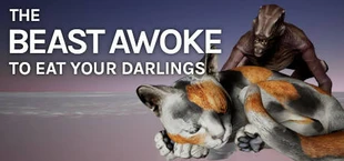 The Beast Awoke To Eat Your Darlings