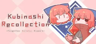 Kubinashi Recollection