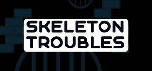Skeleton Troubles