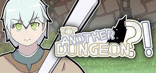 Not Another Dungeon?!